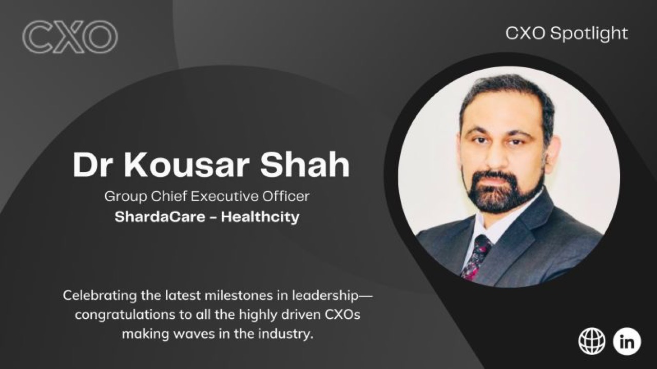In the CXO Spotlight: Dr Kousar Shah