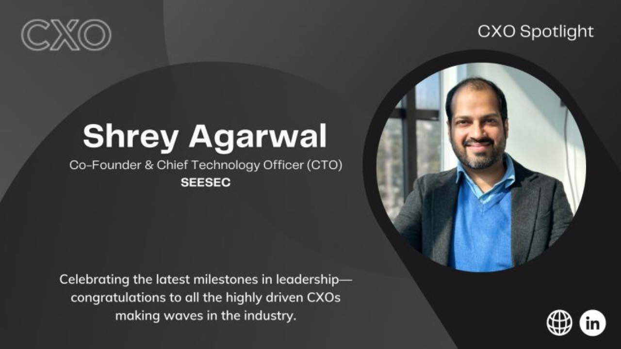 In the CXO Spotlight: Shrey Agarwal